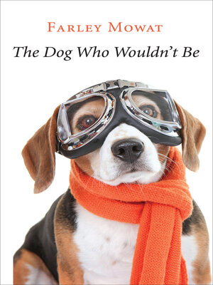 cover image of The Dog Who Wouldn't Be
